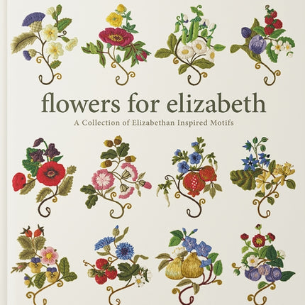 Flowers for Elizabeth: A Collection of Elizabethan Inspired Motifs