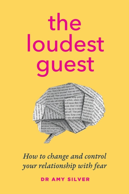 The Loudest Guest: How to change and control your relationship with fear