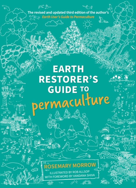 Earth Restorer's Guide to Permaculture: The revised and updated third edition of the author's Earth User's Guide to Permaculture: 2022