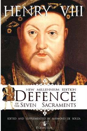 Defence of the Seven Sacraments  New Millennium Edition