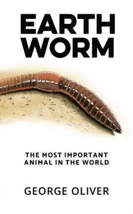 Earthworm The Most Important Animal in the World