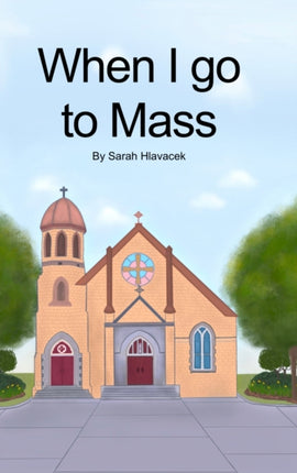 When I go to Mass Hardback