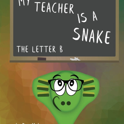 My Teacher is a snake The Letter B