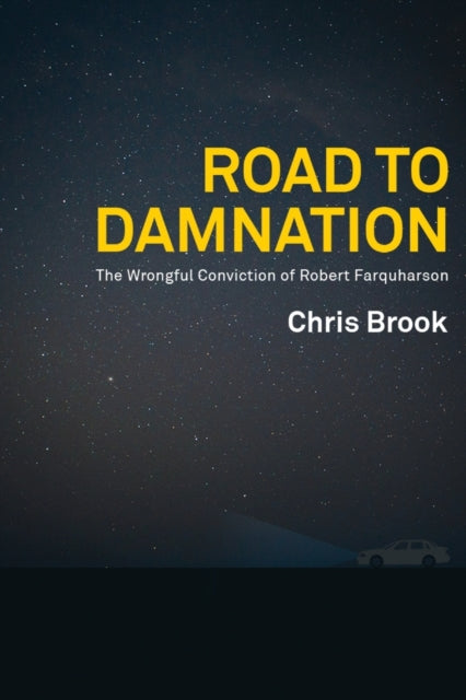 Road to Damnation The Wrongful Conviction of Robert Farquharson