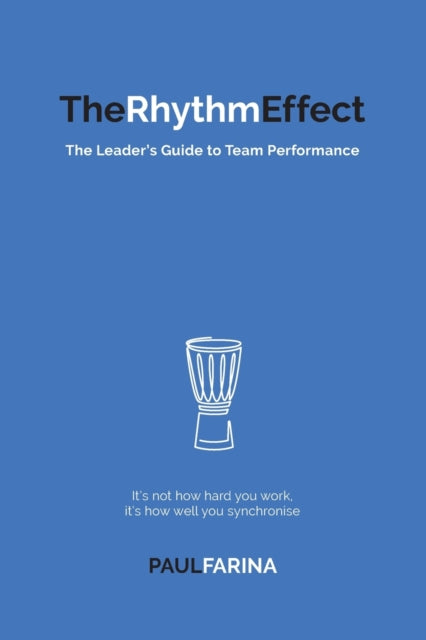 The Rhythm Effect: The Leader's Guide to Team Performance