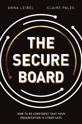 The Secure Board How To Be Confident That Your Organisation Is Cyber Safe