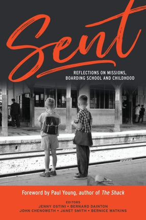 Sent Reflections on Mission Boarding School and Childhood Reflections on Missions Boarding School and Childhood