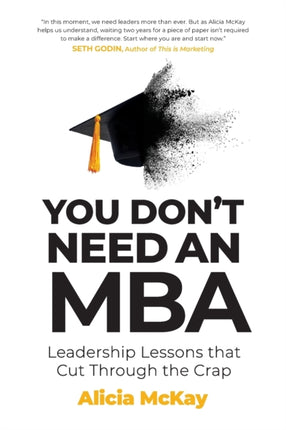 You Dont Need an MBA leadership lessons that cut through the crap