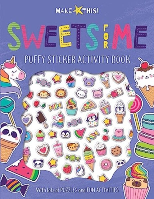 Make This Sweets for Me Puffy Stickers Activity Book Activity Book Childrens Creative Book with Press Out Features Unknown Binding Lake Press Unknown Binding