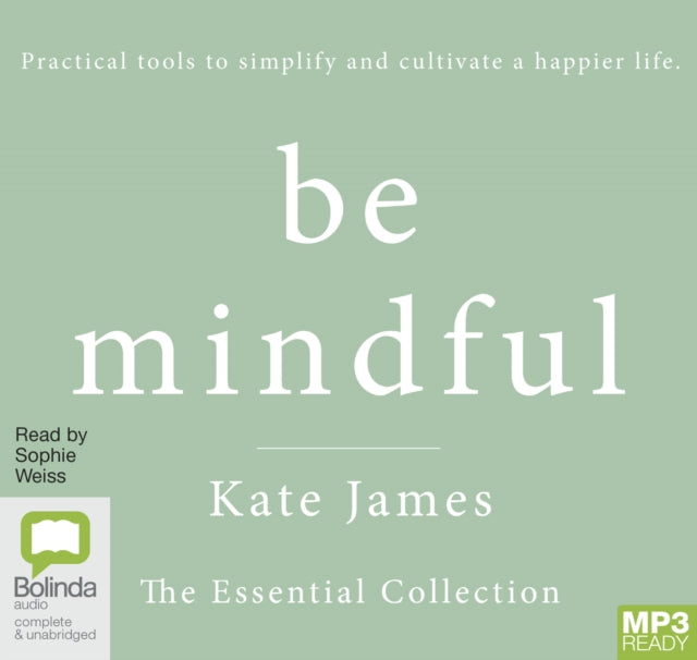 Be Mindful with Kate James: The Essential Collection