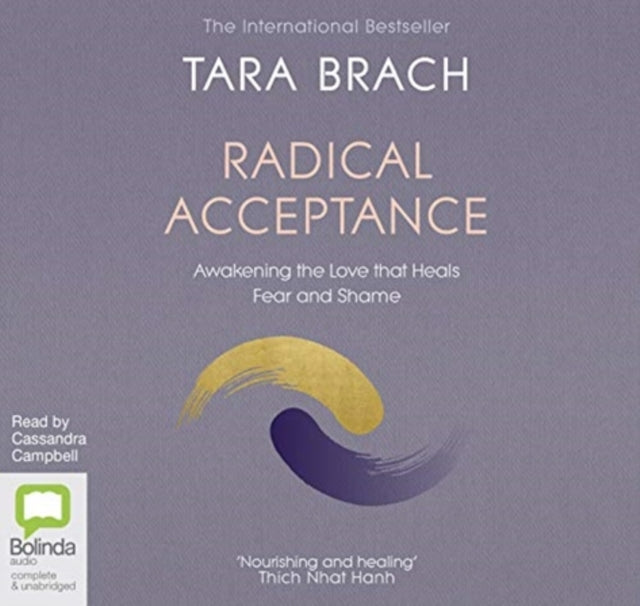 Radical Acceptance: Awakening the Love that Heals Fear and Shame