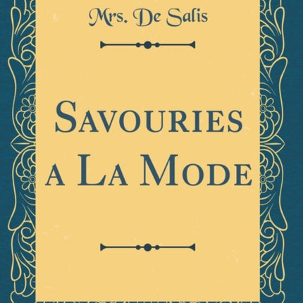Savouries a La Mode Classic Reprint