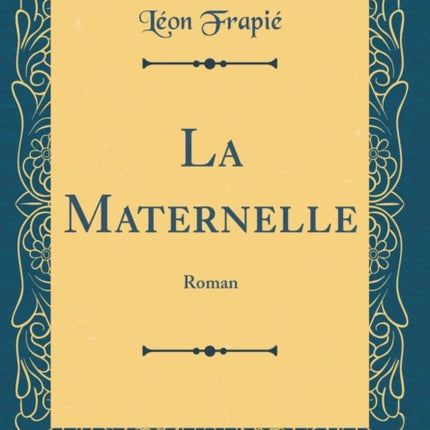 La Maternelle Roman Classic Reprint