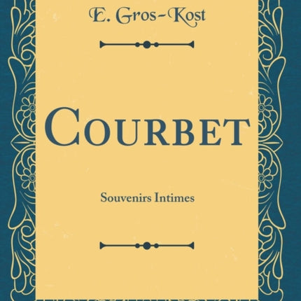 Courbet Souvenirs Intimes Classic Reprint