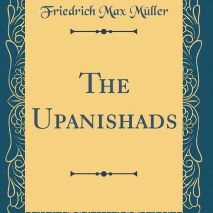 The Upanishads Classic Reprint