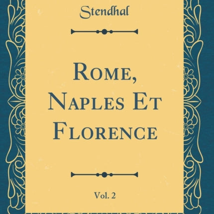 Rome Naples Et Florence Vol 2 Classic Reprint