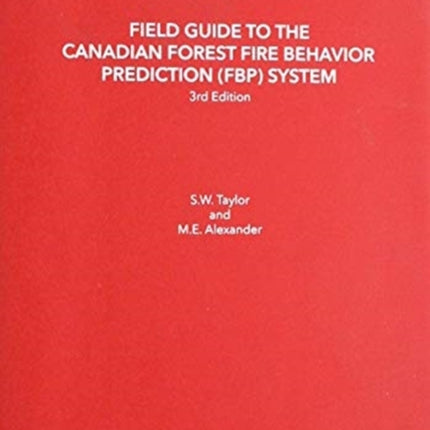 Field guide to the Canadian Forest Fire Behavior Prediction (FBP) System, Third Edition.