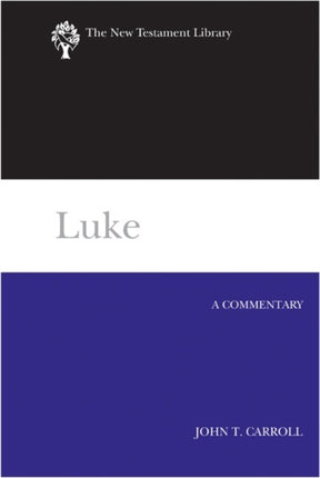 Luke A Commentary New Testament Library