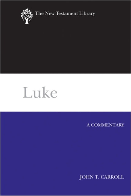Luke A Commentary New Testament Library