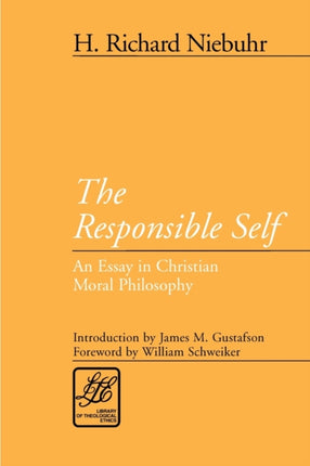 The Responsible Self An Essay in Christian Moral Philosophy Library of Theological Ethics