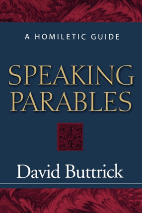 Speaking Parables A Homiletic Guide