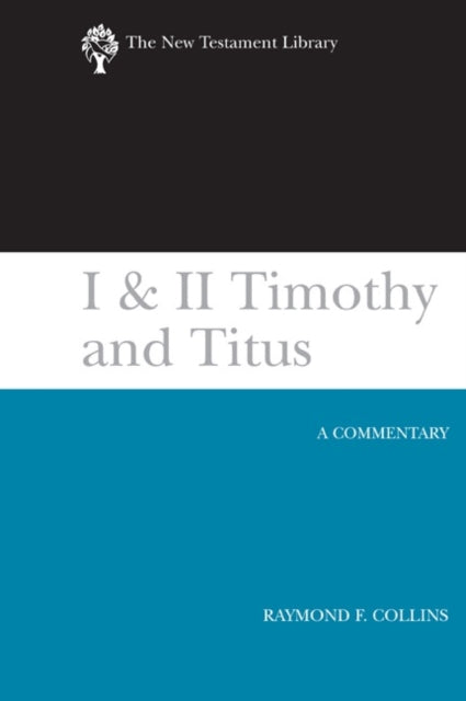 I  II Timothy and Titus 2002 A Commentary New
