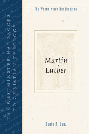 The Westminster Handbook to Martin Luther Westminster Handbooks to Christian Theology