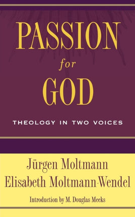 Passion for God Theology in Two Voices