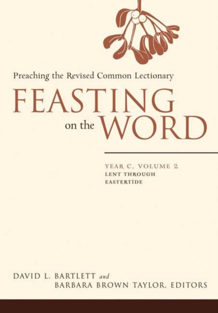 Feasting on the Word Year C Vol 2 Lent through Eastertide