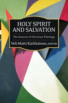 Holy Spirit and Salvation The Sources of Christian Theology