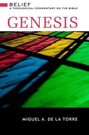 Genesis Belief A Theological Commentary on the Bible