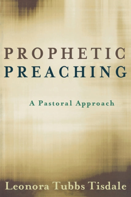 Prophetic Preaching A Pastoral Approach