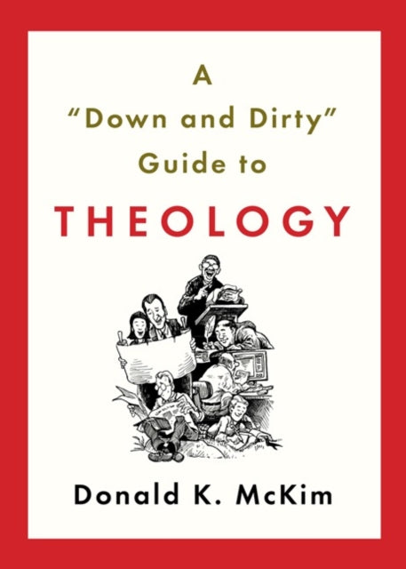 A Down and Dirty Guide to Theology