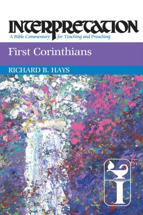 First Corinthians Interpretation A Bible Commentary for Teaching and Preaching