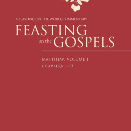 Feasting on the Gospels--Matthew, Volume 1: A Feasting on the Word Commentary