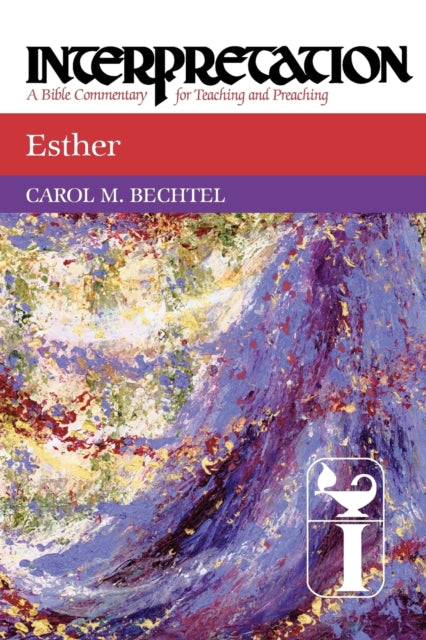 Esther Interpretation A Bible Commentary for Teaching and Preaching