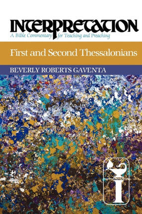 First and Second Thessalonians Interpretation A