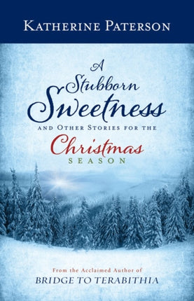 A Stubborn Sweetness and Other Stories for the Christmas Season