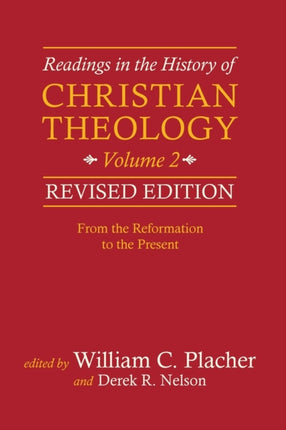 Readings in the History of Christian Theology Volume 2 From the Reformation to the Present