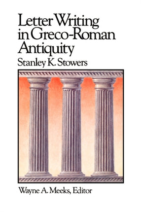 Letter Writing in GrecoRoman Antiquity Library of Early Christianity