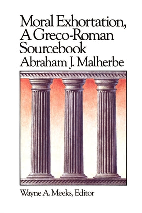 Moral Exhortation A GrecoRoman Sourcebook 0004 Library of Early Christianity