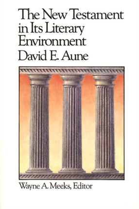 The New Testament in Its Literary Environment 8 Library of Early Christianity