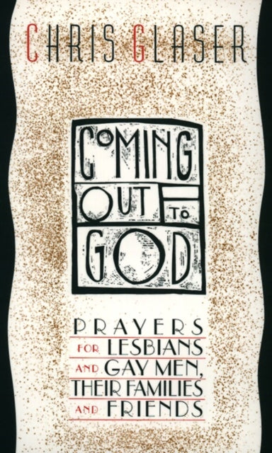 Coming Out to God Prayers for Lesbians and Gay Men Their Families and Friends