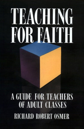 Teaching for Faith A Guide for Teachers of Adult Classes