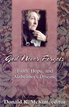 God Never Forgets Faith Hope and Alzheimers Disease