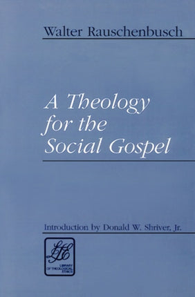 A Theology for the Social Gospel Library of Theological Ethics