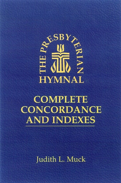 The Presbyterian Hymnal Complete Concordance and Indexes