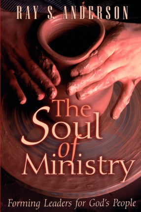 The Soul of Ministry Forming Leaders for Gods People