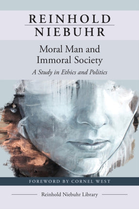 Moral Man and Immoral Society A Study in Ethics and Politics