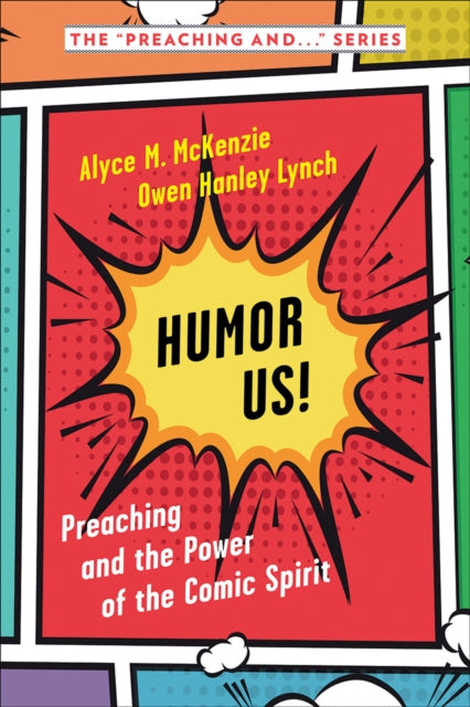 Humor Us!: Preaching and the Power of the Comic Spirit